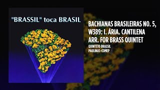 Quinteto Brassil  Bachianas Brasileiras No 5 W389 I Ária Cantilena Arr for Brass Quintet [upl. by Englebert]