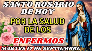 🙏🌺SANTO ROSARIO POR LA SALUD Y SANACION DE TODOS LOS ENFERMOS MARTES 17 DE SEPTIEMBRE DEL 2024 [upl. by Aisela]