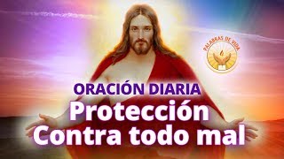 ORACION DIARIA DE PROTECCION CONTRA TODO MAL [upl. by Aratihc]