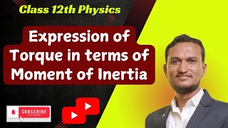 Expression of Torque in terms of Moment of Inertia l CH 1Rotational Dynamics l Class 12th Physics [upl. by Limoli]