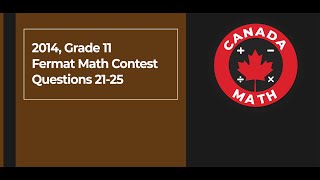 2014 Grade 11 Fermat Math Contest  Questions 2125 [upl. by Eerahs]