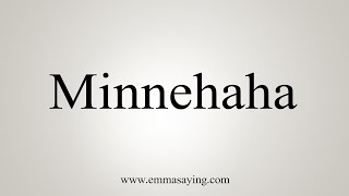 How To Say Minnehaha [upl. by Craig]