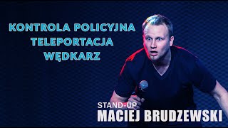 Standup  Maciej Brudzewski  Kontrola Policyjna Teleportacja Wędkarz  2024 [upl. by January735]