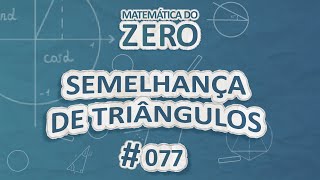 Matemática do Zero  Semelhança de Triângulos  Brasil Escola [upl. by Leahcym450]