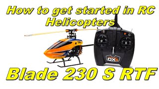 How to get started in RC Helicopters The Blade 230 S RTF Basic is the answer [upl. by Atsirhc387]