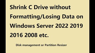 Shrink C Drive without Losing Data Windows Server 2022 2019 2016 [upl. by Pilif481]