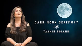 Moonology Dark Moon Ceremony with Yasmin Boland Dec 11 2023 [upl. by Eidissac]