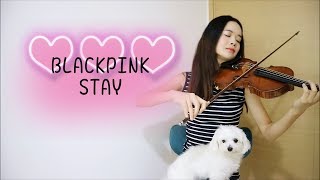 BLACKPINK 블랙핑크  Stay ☆Violin☆ [upl. by Juliane]