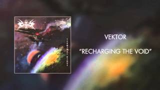 Vektor  Recharging the Void Official Audio [upl. by Etnahsal62]