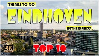 10 Best Things to do in Eindhoven Netherlands  Eindhoven Travel 4K [upl. by Norvan113]