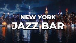 New York Jazz Bar relaxing jazz music playlist [upl. by Reinal]