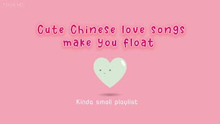 Playlist Cute Chinese love songs make you float [upl. by Caputto]