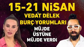 15 NİSAN  21 NİSAN VEDAT DELEK TÜM BURÇ YORUMLARI MÜJDE ÜSTÜNE MÜJDE VERİ [upl. by Otto]