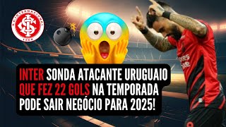 🔴 NOTÍCIAS DO INTER 💣 CONTRATAÇÃO 💣 INTER SONDA ATACANTE URUGUAIO QUE FEZ 22 GOLS NA TEMPORADA🔴 [upl. by Shewmaker]