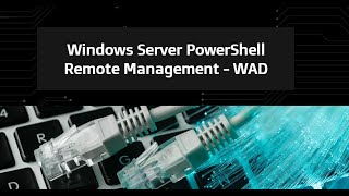 04WindowsServerRemoteManagement PS WAD [upl. by Aliekahs]