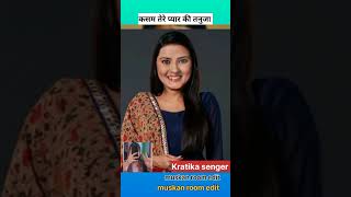 Kasam tere pyaar ki serial tanuja kratika senger muskan room edit subscribe real name kratikasenger [upl. by Dulcia]