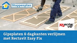 Howto Gipsplaten amp dagkanten verlijmen met Rectavit Easy Fix [upl. by Ebbie892]