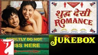 Shuddh Desi Romance  Audio Jukebox  Sushant Singh Rajput Parineeti Vaani  SachinJigar Jaideep [upl. by Jb]