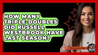 How Many TripleDoubles Did Russell Westbrook Have Last Season  The Basketball Xpert [upl. by Tracay]