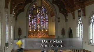 Daily Mass Wednesday 27 April 2016 [upl. by Abbott]