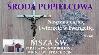 MSZA ŚWIĘTA  ŚRODA POPIELCOWA 14  02 2024 r godz 1800 [upl. by Finer494]