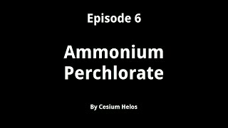 Episode 6  Ammonium Perchlorate [upl. by Larret]