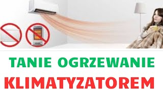 Tanie Ogrzewanie Klimatyzatorem Warto Zamontować i Cieszyć się Wygodą Grzania i Chodzenia [upl. by Barnet958]