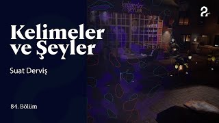 Suat Derviş  Kelimeler ve Şeyler  84 Bölüm trt2 [upl. by Laud]