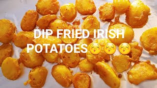 DIP FRIED IRISH POTATOES RECIPE😋😋 [upl. by Mozes]