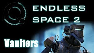 Endless Space 2  Introduction to Vaulters [upl. by Sialac]