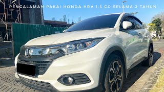 PENGALAMAN PAKAI HONDA HRV 15 CC TIPE E SELAMA 2 TAHUN KELEBIHAN DAN KEKURANG HRV 15CC POV30 [upl. by Eniamrahc]