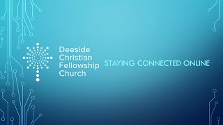 Deeside Christian Fellowship Church Staying Connected Online [upl. by Cissy]