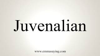 How To Pronounce Juvenalian [upl. by Otina]