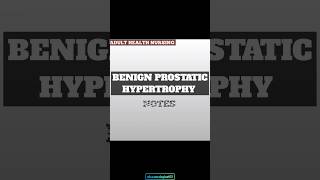 Benign Prostatic hypertrophy or BPH Benign Prostatic Hyperplasia Adult health nsg notes nursing [upl. by Gaudette]