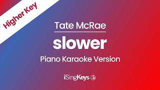 slower  Tate McRae  Piano Karaoke Instrumental  Higher Key [upl. by Artcele]