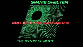 The Sisters of Mercy  Gimme Shelter Project Kiss Kass Remix [upl. by Ayatnohs]