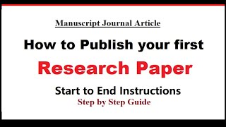 How to publish your first research paper  Step by Step guide  Start to End Instructions [upl. by Iznek]