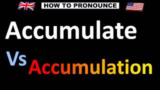 How to Pronounce Accumulate VS Accumulation [upl. by Ahsac228]