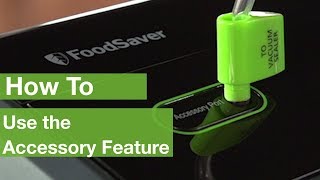 How To Use the Accessory Feature  Foodsaver® [upl. by Ydnis714]