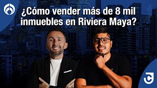 ¿Cómo vender más de 8 mil inmuebles en Riviera Maya [upl. by Anilet]