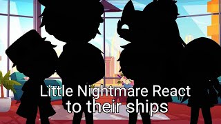 Little Nightmare React to their ships  Gacha Club Little Nightmare [upl. by Anaik]