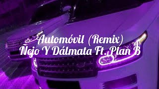 Automóvil Remix  Ñejo Y Dálmata Ft Plan B Letra [upl. by Acile]