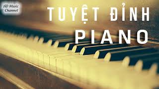 Tuyệt Đỉnh PIANO  Hòa Tấu Nhạc Piano Nhẹ Nhàng Những bản nhạc không lời giúp thư giãn đầu óc [upl. by Ailaham]