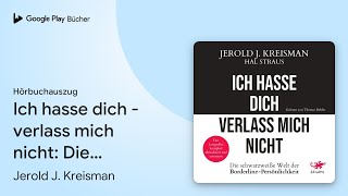 „Ich hasse dich  verlass mich nicht Die…“ von Jerold J Kreisman · Hörbuchauszug [upl. by Adlihtam161]