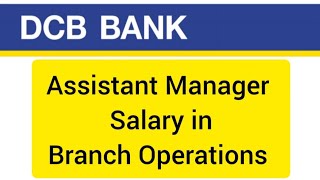 DCB Bank Assistant Manager Salary  DCB Bank Job Salary  DCB Bank Salary in Branch operation [upl. by Huggins270]