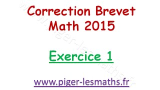 Correction Brevet Math 2015  Exercice 1   Pigerlesmaths [upl. by Llennyl]