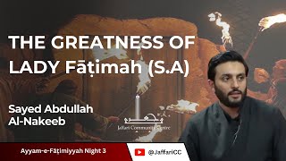 The Greatness of The Lady Fāṭimah sa  Sayed Abdullah AlNakeeb  Fāṭimiyyah Night 3 [upl. by Merwyn249]