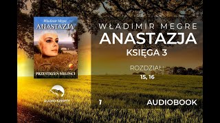 7 Władimir Megre  Anastazja TOM III  Rozdział 15 16 AUDIOBOOK [upl. by Anaoy]