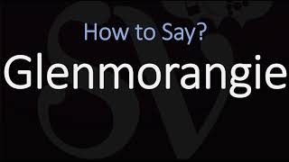 How to Pronounce Glenmorangie CORRECTLY Tain Single Malt Scotch Whisky [upl. by Mckinney236]