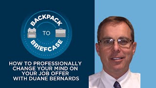 Backpack to Briefcase How to Professionally Change Your Mind on Your Job Offer [upl. by Etessil]